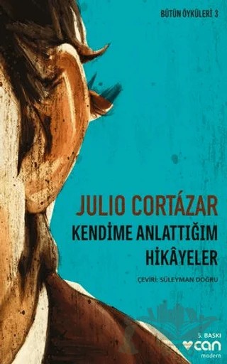 Kendime Anlattığım Hikayeler – Julio Cortazar – Can Yayınları kitap kapağı