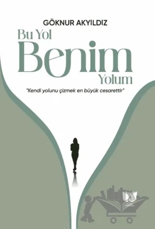 Bu Yol Benim Yolum – Göknur Akyıldız – Ateş Yayınları kitap kapağı