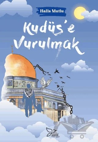 Kudüse Vurulmak – Halis Mutlu – Zarif Yayınları kitap kapağı