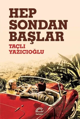 Hep Sondan Başlar – Taçlı Yazıcıoğlu – İletişim Yayınevi kitap kapağı