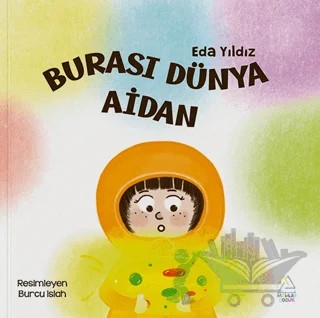 Burası Dünya Aidan – Eda Yıldız – Mahlas Çocuk Yayınları kitap kapağı