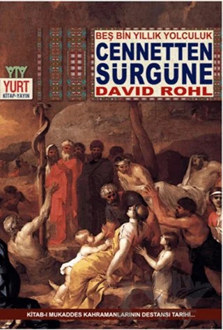 Cennetten Sürgüne - Beş Bin Yıllık Yolculuk – David Rohl – Yurt Kitap Yayın kitap kapağı