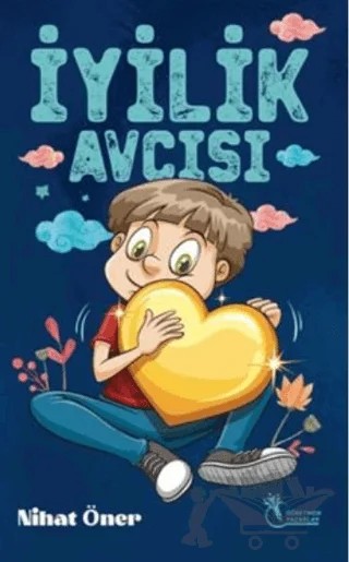 İyilik Avcısı (8-12 Yaş) – Nihat Öner – Öğretmen Yazarlar kitap kapağı