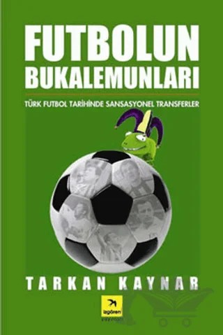 Futbolun Bukalemunları – Tarkan Kaynar – İzgören Yayınları kitap kapağı