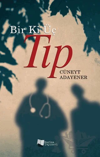 Bir Ki Üç Tıp – Cüneyt Adayener – Karina Yayınevi kitap kapağı
