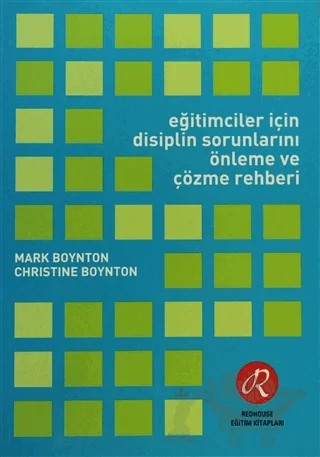 Eğitimciler İçin Disiplin Sorunlarını Önleme ve Çözme Rehberi – Christine Boynton, Mark Boynton – Redhouse Yayınları kitap kapağı