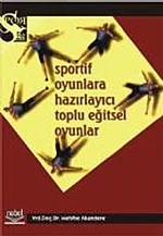 Sportif Oyunlara Hazırlayıcı Toplu Eğitsel Oyunlar – Mehibe AKANDERE – Nobel Yayın kitap kapağı