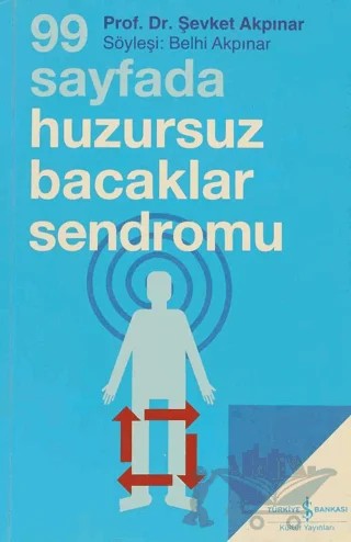 99 Sayfada Huzursuz Bacaklar Sendromu – Şevket Akpınar – İş Bankası Kültür Yayınları kitap kapağı