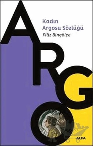 Kadın Argosu Sözlüğü – Filiz Bingölçe – Alfa Yayınları kitap kapağı