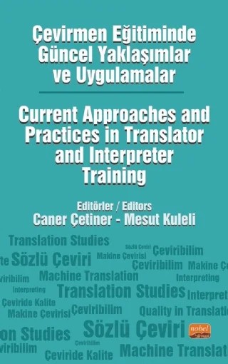 Çevirmen Eğitiminde Güncel Yaklaşımlar ve Uygulamalar Current Approaches and Practices in Translator and Interpreter Training Çevirmen Eğitiminde Güncel Yaklaşımlar ve Uygulamalar - Current Approaches and Practices in Translator and Interpreter Training – Caner Çetiner, Mehmet Dudar Canlı, Mehtap Aral, Mustafa Dolmacı, Nazan Müge Uysal, Özgür Şen Bartan, Selim Ozan Çekçi, Sinem Sancaktaroğlu Bozkurt, Ulvican Yazar, Yonca Gül Uğurlu, Zekeriya Hamamcı, Zeynep Başer – Nobel Bilimsel Eserler kitap kapağı