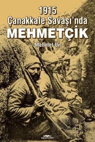 1915 Çanakkale Savaşı’nda Mehmetçik – Mehmet Ün – Kastaş Yayınları kitap kapağı