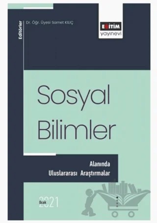 Sosyal Bilimler Alanında Uluslararası Araştırmalar – Samet Kılıç – Eğitim Yayınevi - Bilimsel Eserler kitap kapağı