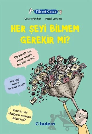 Filozof Çocuk : Her Şeyi Bilmem Gerekir mi? – Oscar Brenifier – Tudem Yayınları kitap kapağı