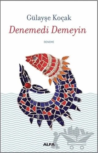 Denemedi Demeyin – Gülayşe Koçak – Alfa Yayınları kitap kapağı