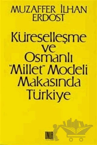 Küreselleşme ve Osmanlı "Millet"Modeli Makasında Türkiye – Muzaffer İlhan Erdost – Sol ve Onur Yayınları kitap kapağı