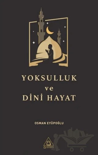 Yoksulluk ve Dini Hayat – Osman Eyüpoğlu – Üniversite Yayınları kitap kapağı