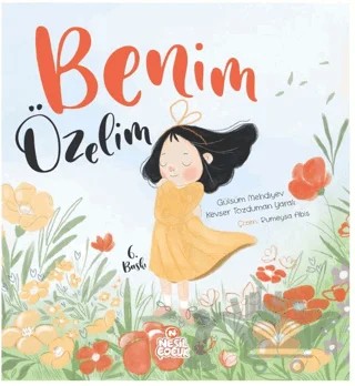 Benim Özelim – Gülsüm Mehdiyev, Kevser Tozduman Yaralı – Nesil Çocuk Yayınları kitap kapağı