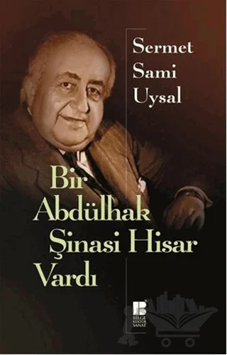 Bir Abdülhak Şinasi Hisar Vardı – Sermet Sami Uysal – Bilge Kültür Sanat kitap kapağı