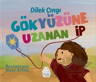 Gökyüzüne Uzanan İp – Dilek Eker Çıngı – Mahlas Çocuk Yayınları kitap kapağı