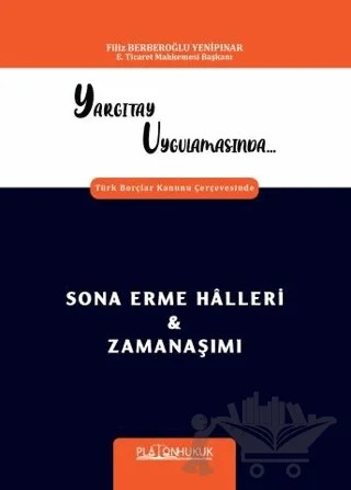 Yargıtay Uygulamasında Türk Borçlar Kanunu Çerçevesinde Sona Erme Halleri & Zamanaşımı – Filiz Berberoğlu Yenipınar – Platon Hukuk kitap kapağı