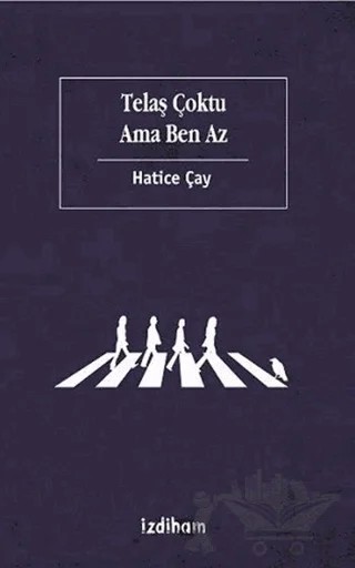 Telaş Çoktu Ama Ben Az – Hatice Çay – İzdiham kitap kapağı