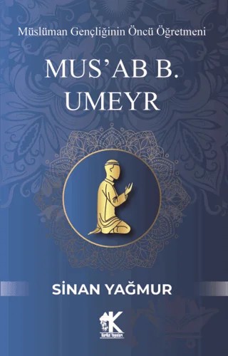 Mus'ab B. Umeyr – Sinan Yağmur – Korkut Yayınları kitap kapağı