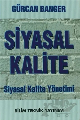 Siyasal Kalite Siyasal Kalite Yönetimi – Gürcan Banger – Bilim Teknik Yayınevi kitap kapağı