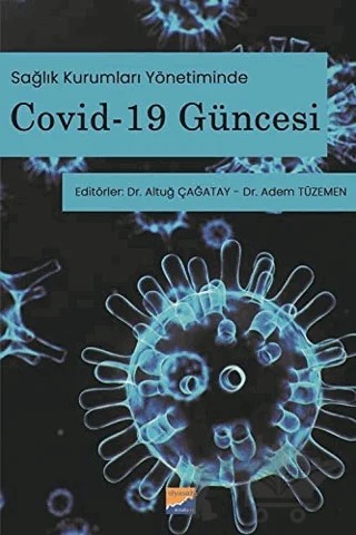 Sağlık Kurumları Yönetiminde Covid-19 Güncesi – Altuğ Çağatay, Adem Tüzemen – Siyasal Kitabevi - Akademik Kitaplar kitap kapağı