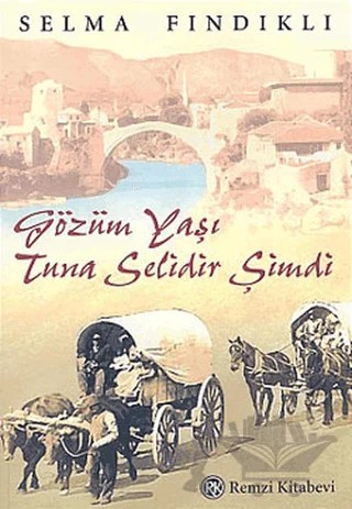 Gözüm Yaşı Tuna Selidir Şimdi – Selma Fındıklı – Remzi Kitabevi kitap kapağı