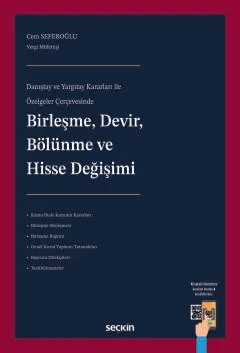 Danıştay ve Yargıtay Kararları ile Özelgeler ÇerçevesindeBirleşme, Devir, Bölünme ve Hisse Değişimi – Cem Seferoğlu – Seçkin Yayıncılık kitap kapağı