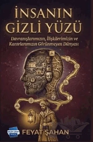 İnsanın Gizli Yüzü – Feyat Şahan – Kalem Lügat Yayıncılık kitap kapağı