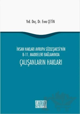 İnsan Hakları Avrupa Sözleşmesi'nin 8-11. Maddeleri Bağlamında Çalışanların Hakları – Evra Çetin – On İki Levha Yayınları kitap kapağı