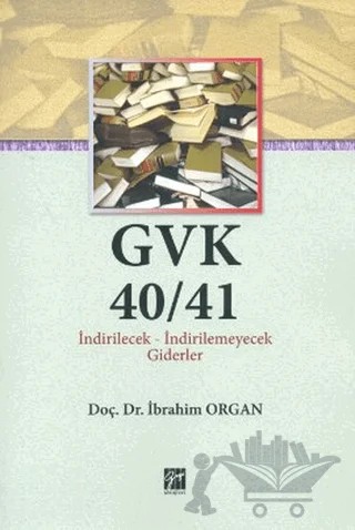 GVK40/41 İndirilecek-İndirilemeyecek Giderler – İbrahim Organ – Gazi Kitabevi kitap kapağı
