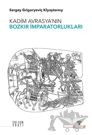 Kadim Avrasya'nın Bozkır İmparatorlukları – Sergey Grigoryeviç Klyashtorny – Arkeoloji ve Sanat Yayınları kitap kapağı