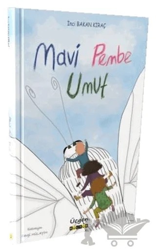 Mavi Pembe Umut – İnci Bakan Kıraç – Üçgen Kültür Yayınları kitap kapağı
