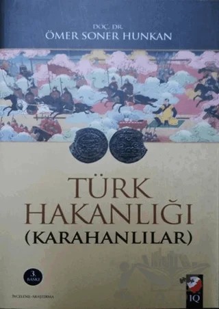 Türk Hakanlığı (Karahanlılar) – Ömer Soner Hunkan – IQ Kültür Sanat Yayıncılık kitap kapağı