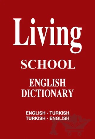 Living English Dictionary English - Turkish / Turkish - English for School – Kolektif – Living English Dictionary kitap kapağı