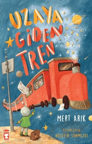 Uzaya Giden Tren – Mert Arık – Timaş Çocuk kitap kapağı