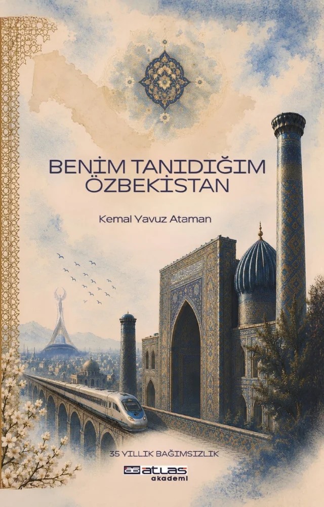 Benim Tanıdığım Özbekistan – Kemal Yavuz Ataman – Atlas Akademi kitap kapağı