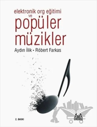 Elektronik Org Eğitimi ve Popüler Müzikler – Aydın İlik, Robert Farkas – Arkadaş Yayınları kitap kapağı