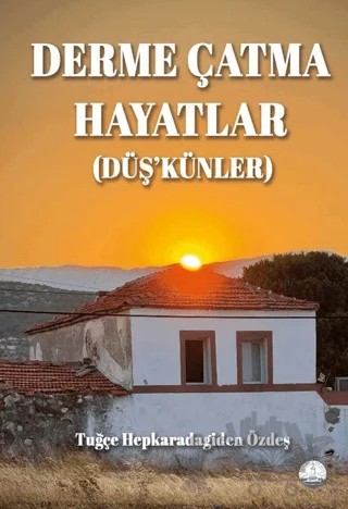 Derme Çatma Hayatlar (Düş’künler) – Tuğçe Hepkaradagiden Özdeş – Odessa Yayınevi kitap kapağı