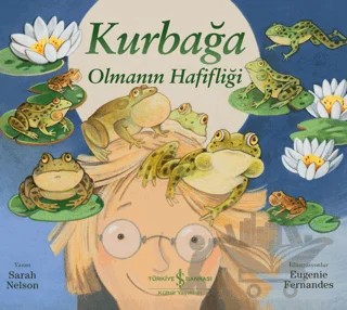 Kurbağa Olmanın Hafifliği – Sarah Nelson – İş Bankası Kültür Yayınları kitap kapağı