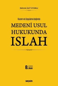 Kuram ve Uygulama IşığındaMedenî Usul Hukukunda Islah – Mehmet Akif Tutumlu – Seçkin Yayıncılık kitap kapağı