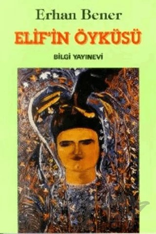 Elif’in Öyküsü – Erhan Bener – Bilgi Yayınevi kitap kapağı