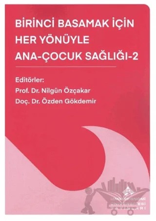 Birinci Basamak İçin Her Yönüyle Ana-Çocuk Sağlığı-2 – Nilgün Özçakar, Özden Gökdemir – İzmir Ekonomi Üniversitesi Yayınları kitap kapağı