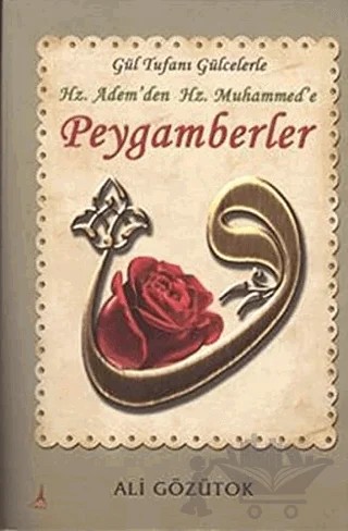 Gül Tufanı Gülcelerle Hz. Adem'den Hz. Muhammed'e Peygamberler – Ali Gözütok – Alter Yayıncılık kitap kapağı