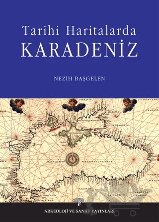 Eski Haritalarla Karadeniz – Nezih Başgelen – Arkeoloji ve Sanat Yayınları kitap kapağı