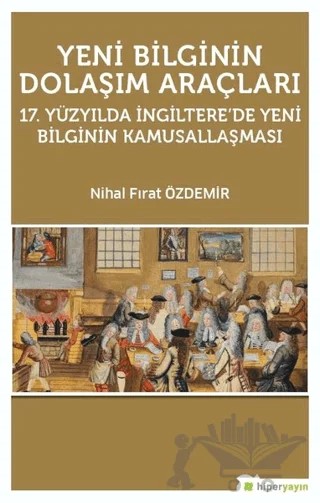 Yeni Bilginin Dolaşım Araçları – Nihal Fırat Özdemir – Hiperlink Yayınları kitap kapağı