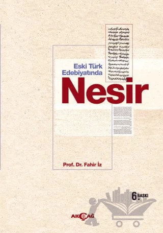 Eski Türk Edebiyatında Nesir – Fahir İz – Akçağ Yayınları kitap kapağı