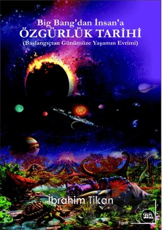 Big Bang'tan İnsana Özgürlük Tarihi - Başlangıçtan Günümüze Yaşamın Evrimi – İbrahim Tikan – Na Yayınları kitap kapağı